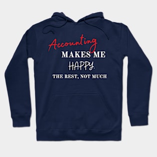 Accounting makes me happy, the rest not that much Hoodie